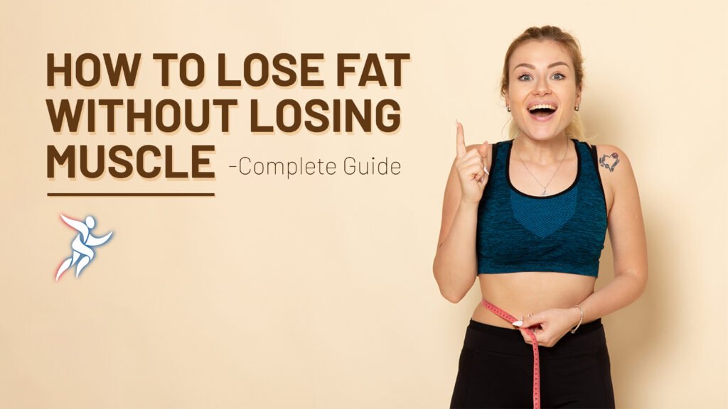 Lose Fat Without Losing Muscle